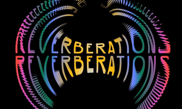 The word "REVERBERATIONS" in a color gradient text echoing and repeated on top of a black background.